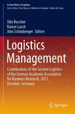 Logistics Management: Contributions of the Section Logistics of the German Academic Association  for Business Research, 2021, Dresden, Germany 2021 ed.