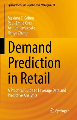 Demand Prediction in Retail: A Practical Guide to Leverage Data and Predictive Analytics 2022 ed.