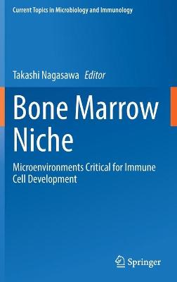 Bone Marrow Niche: Microenvironments Critical for Immune Cell Development