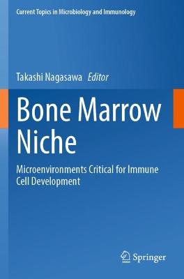 Bone Marrow Niche: Microenvironments Critical for Immune Cell Development 2021 ed.