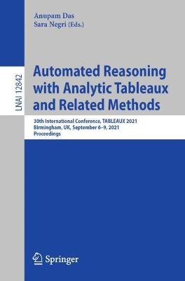 Automated Reasoning with Analytic Tableaux and Related Methods: 30th International Conference, TABLEAUX 2021, Birmingham, UK, September 6-9, 2021, Proceedings