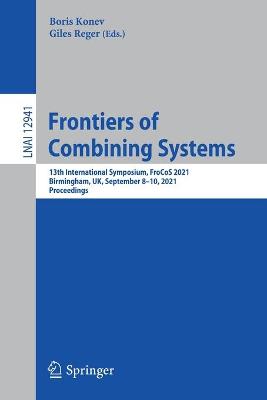Frontiers of Combining Systems: 13th International Symposium, FroCoS 2021, Birmingham, UK, September 810,  2021, Proceedings 1st ed. 2021