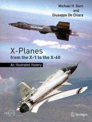 X-Planes from the X-1 to the X-60: An Illustrated History 2021 ed.