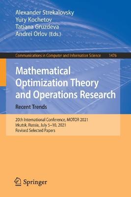 Mathematical Optimization Theory and Operations Research: Recent Trends: 20th International Conference, MOTOR 2021, Irkutsk, Russia, July 510, 2021,  Revised Selected Papers 1st ed. 2021