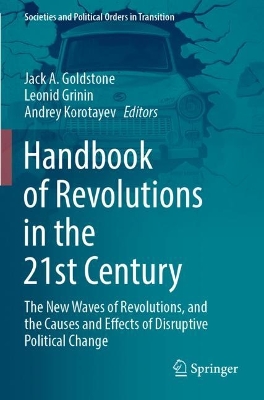 Handbook of Revolutions in the 21st Century: The New Waves of Revolutions, and the Causes and Effects of Disruptive  Political Change 2022 ed.