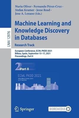 Machine Learning and Knowledge Discovery in Databases. Research Track: European Conference, ECML PKDD 2021, Bilbao, Spain, September 1317, 2021,  Proceedings, Part II 1st ed. 2021