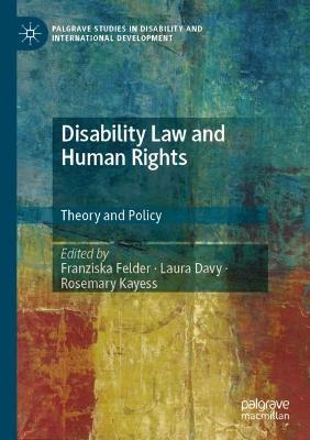Disability Law and Human Rights: Theory and Policy 2022 ed.
