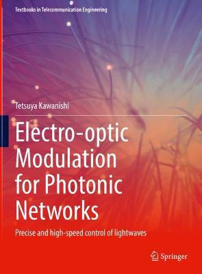 Electro-optic Modulation for Photonic Networks: Precise and high-speed control of lightwaves