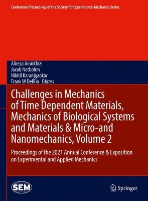 Challenges in Mechanics of Time Dependent Materials, Mechanics of Biological  Systems and Materials & Micro-and Nanomechanics, Volume 2: Proceedings of the 2021 Annual Conference & Exposition on Experimental and  Applied Mechanics 2022 ed.