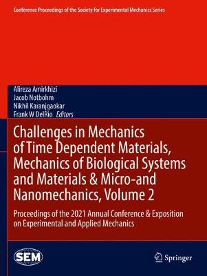 Challenges in Mechanics of Time Dependent Materials, Mechanics of Biological  Systems and Materials & Micro-and Nanomechanics, Volume 2: Proceedings of the 2021 Annual Conference & Exposition on Experimental and  Applied Mechanics 2022 ed.