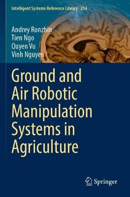Ground and Air Robotic Manipulation Systems in Agriculture 2022 ed.