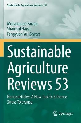 Sustainable Agriculture Reviews 53: Nanoparticles: A New Tool to Enhance Stress Tolerance 2021 ed.