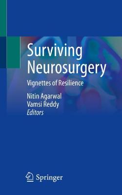 Surviving Neurosurgery: Vignettes of Resilience 1st ed. 2021