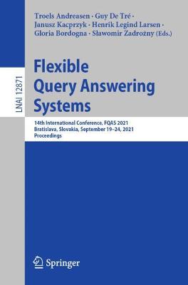 Flexible Query Answering Systems: 14th International Conference, FQAS 2021, Bratislava, Slovakia, September  1924, 2021, Proceedings 1st ed. 2021
