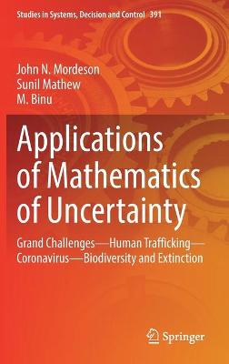 Applications of Mathematics of Uncertainty: Grand Challenges-Human Trafficking-Coronavirus-Biodiversity and Extinction