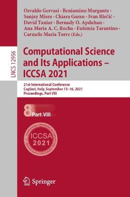 Computational Science and Its Applications  ICCSA 2021: 21st International Conference, Cagliari, Italy, September 1316, 2021,  Proceedings, Part VIII 1st ed. 2021