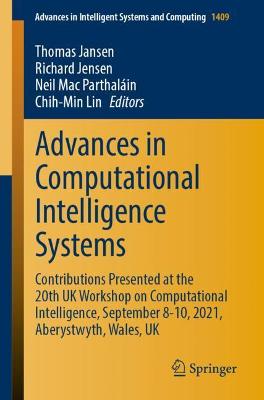 Advances in Computational Intelligence Systems: Contributions Presented at the 20th UK Workshop on Computational  Intelligence, September 8-10, 2021, Aberystwyth, Wales, UK 1st ed. 2022