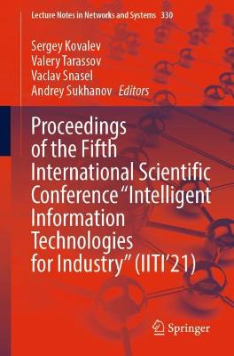 Proceedings of the Fifth International Scientific Conference Intelligent  Information Technologies for Industry (IITI21) 1st ed. 2022