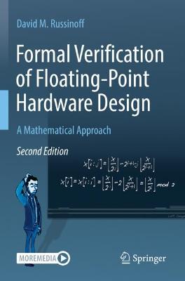 Formal Verification of Floating-Point Hardware Design: A Mathematical Approach Second Edition 2022