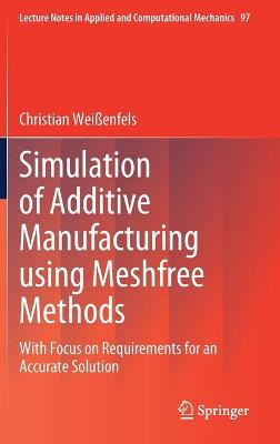Simulation of Additive Manufacturing using Meshfree Methods: With Focus on Requirements for an Accurate Solution