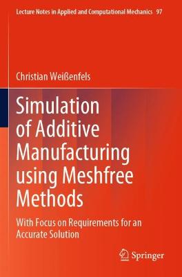 Simulation of Additive Manufacturing using Meshfree Methods: With Focus on Requirements for an Accurate Solution 2022 ed.
