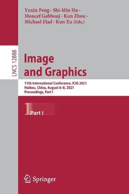 Image and Graphics: 11th International Conference, ICIG 2021, Haikou, China, August 6-8, 2021, Proceedings, Part I