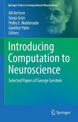 Introducing Computation to Neuroscience: Selected Papers of George Gerstein 2023 ed.