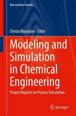 Modeling and Simulation in Chemical Engineering: Project Reports on Process Simulation 2022 ed.