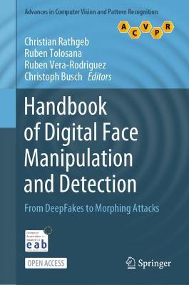 Handbook of Digital Face Manipulation and Detection: From DeepFakes to Morphing Attacks 1st ed. 2022