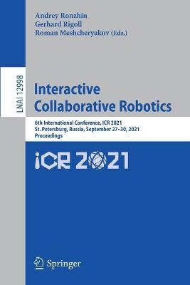 Interactive Collaborative Robotics: 6th International Conference, ICR 2021, St. Petersburg, Russia, September  2730, 2021, Proceedings 1st ed. 2021