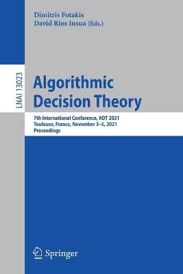 Algorithmic Decision Theory: 7th International Conference, ADT 2021, Toulouse, France, November 35,  2021, Proceedings 1st ed. 2021
