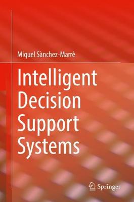 Intelligent Decision Support Systems 1st ed. 2022
