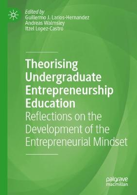 Theorising Undergraduate Entrepreneurship Education: Reflections on the Development of the Entrepreneurial Mindset 2022 ed.