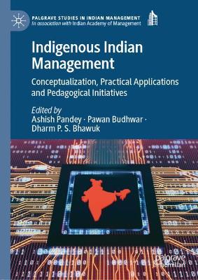 Indigenous Indian Management: Conceptualization, Practical Applications and Pedagogical Initiatives