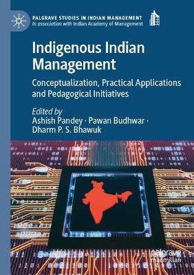Indigenous Indian Management: Conceptualization, Practical Applications and Pedagogical Initiatives 2022 ed.