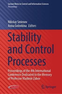 Stability and Control Processes: Proceedings of the 4th International Conference Dedicated to the Memory of Professor Vladimir Zubov