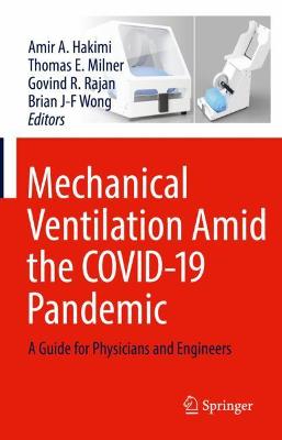 Mechanical Ventilation Amid the COVID-19 Pandemic: A Guide for Physicians and Engineers 2022 ed.