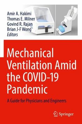 Mechanical Ventilation Amid the COVID-19 Pandemic: A Guide for Physicians and Engineers 2022 ed.