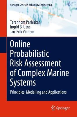 Online Probabilistic Risk Assessment of Complex Marine Systems: Principles, Modelling and Applications 2022 ed.