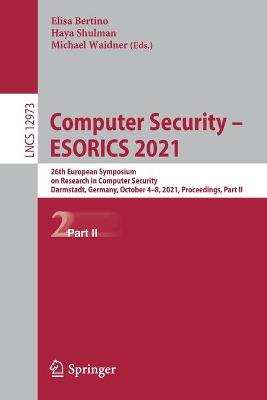 Computer Security  ESORICS 2021: 26th European Symposium on Research in Computer Security, Darmstadt,  Germany, October 48, 2021, Proceedings, Part II 1st ed. 2021