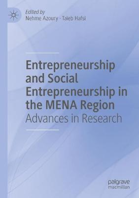 Entrepreneurship and Social Entrepreneurship in the MENA Region: Advances in Research 1st ed. 2022