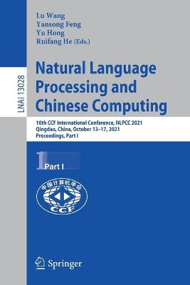 Natural Language Processing and Chinese Computing: 10th CCF International Conference, NLPCC 2021, Qingdao, China, October 13-17, 2021, Proceedings, Part I