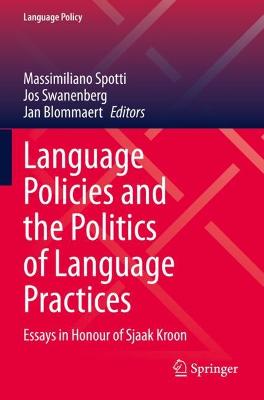Language Policies and the Politics of Language Practices: Essays in Honour of Sjaak Kroon 2021 ed.