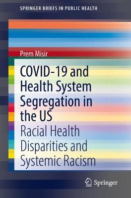 COVID-19 and Health System Segregation in the US: Racial Health Disparities and Systemic Racism