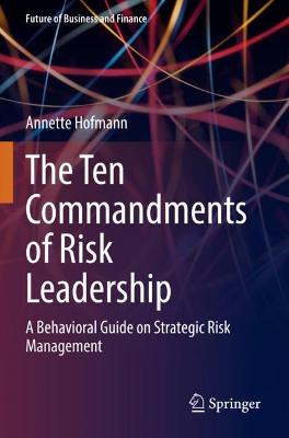 Ten Commandments of Risk Leadership: A Behavioral Guide on Strategic Risk Management 2022 ed.