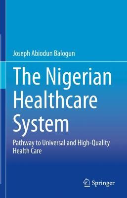 Nigerian Healthcare System: Pathway to Universal and High-Quality Health Care