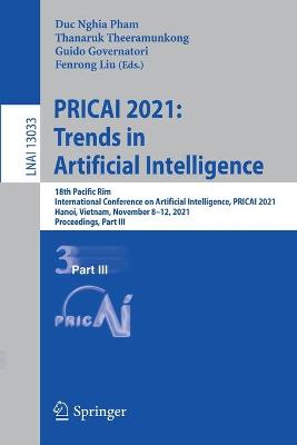 PRICAI 2021: Trends in Artificial Intelligence: 18th Pacific Rim International Conference on Artificial Intelligence, PRICAI 2021, Hanoi, Vietnam, November 8-12, 2021, Proceedings, Part III