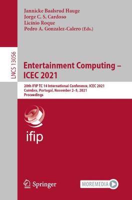 Entertainment Computing  ICEC 2021: 20th IFIP TC 14 International Conference, ICEC 2021, Coimbra, Portugal,  November 25, 2021, Proceedings 1st ed. 2021