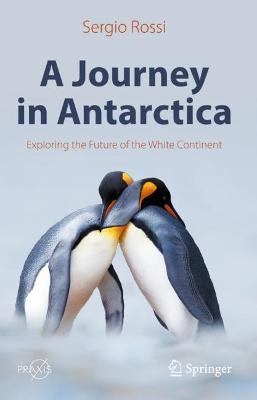 Journey in Antarctica: Exploring the Future of the White Continent 2022 ed.