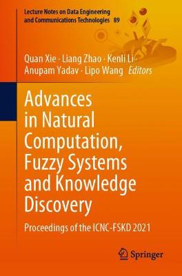Advances in Natural Computation, Fuzzy Systems and Knowledge Discovery: Proceedings of the ICNC-FSKD 2021 1st ed. 2022